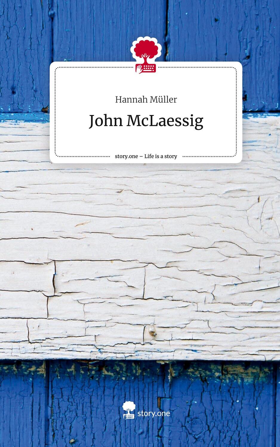 Cover: 9783711512062 | John McLaessig. Life is a Story - story.one | Hannah Müller | Buch
