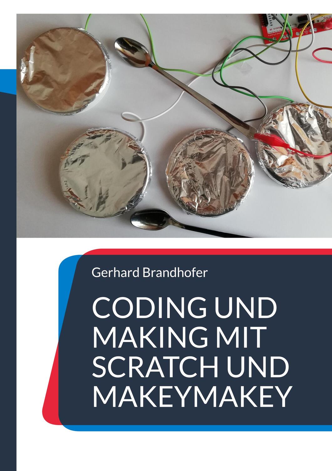 Cover: 9783756881246 | Coding und Making mit Scratch und MakeyMakey | Gerhard Brandhofer