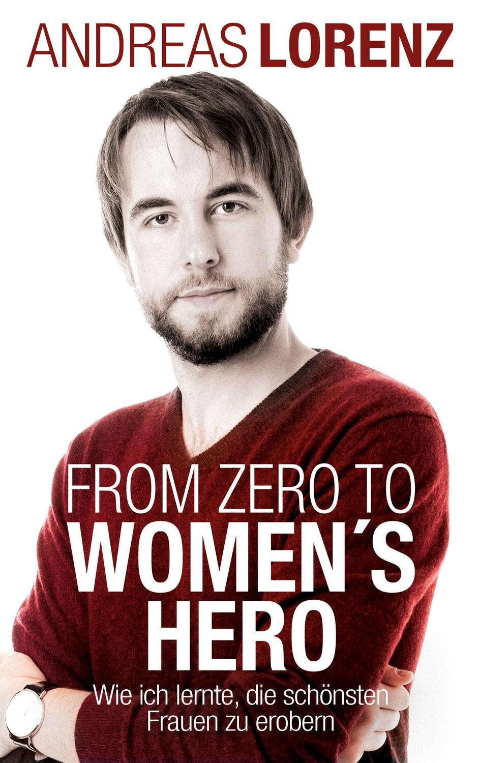 Cover: 9783754372418 | From Zero to Women's Hero | Andreas Lorenz | Taschenbuch