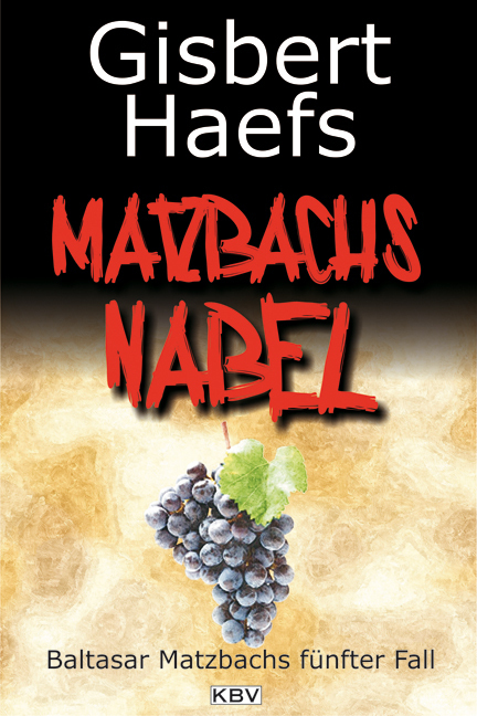 Cover: 9783942446525 | Matzbachs Nabel | Baltasar Matzbachs fünfter Fall | Gisbert Haefs