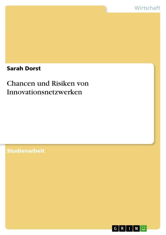 Cover: 9783640811052 | Chancen und Risiken von Innovationsnetzwerken | Sarah Dorst | Buch