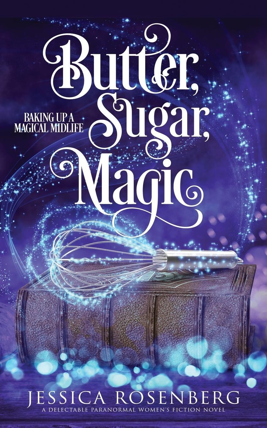 Cover: 9781736722930 | Butter, Sugar, Magic | Baking Up a Magical Midlife, Book 1 | Rosenberg