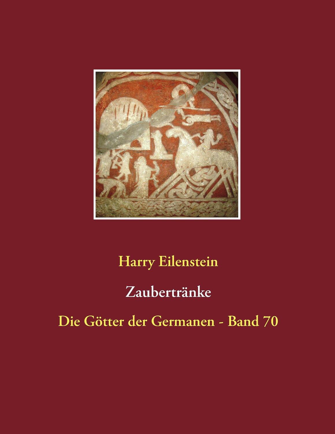 Cover: 9783743116849 | Zaubertränke | Die Götter der Germanen - Band 70 | Harry Eilenstein