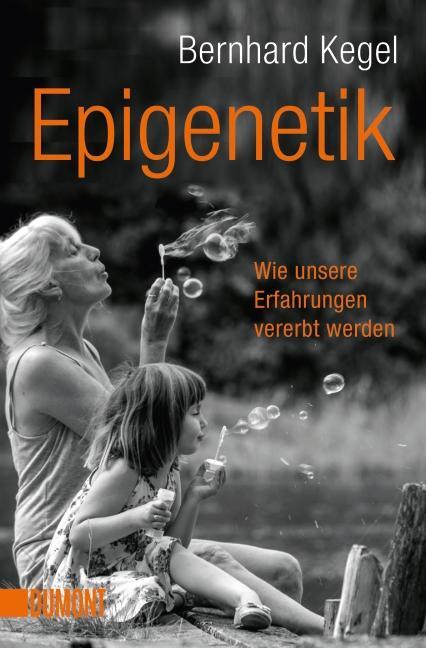 Cover: 9783832163181 | Epigenetik | Wie unsere Erfahrungen vererbt werden | Bernhard Kegel