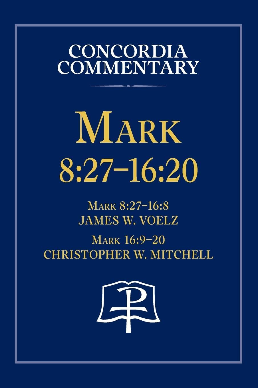 Cover: 9780758675781 | Mark 8 | 27 - 16:20 - Concordia Commentary | James Voelz | Buch | 2019