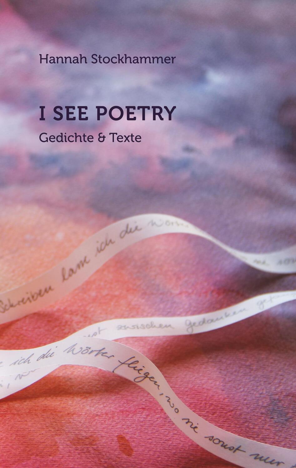 Cover: 9783750487048 | I see poetry | Gedichte und Texte | Hannah Stockhammer | Taschenbuch