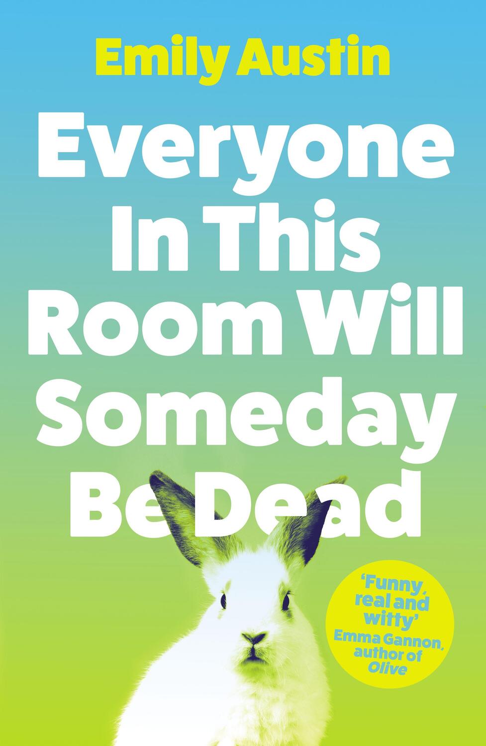 Cover: 9781838953751 | Everyone in This Room Will Someday Be Dead | Emily Austin | Buch
