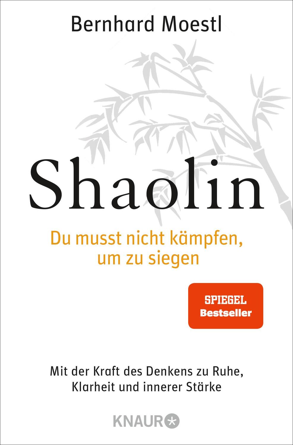 Cover: 9783426783986 | Shaolin - Du musst nicht kämpfen, um zu siegen! | Bernhard Moestl