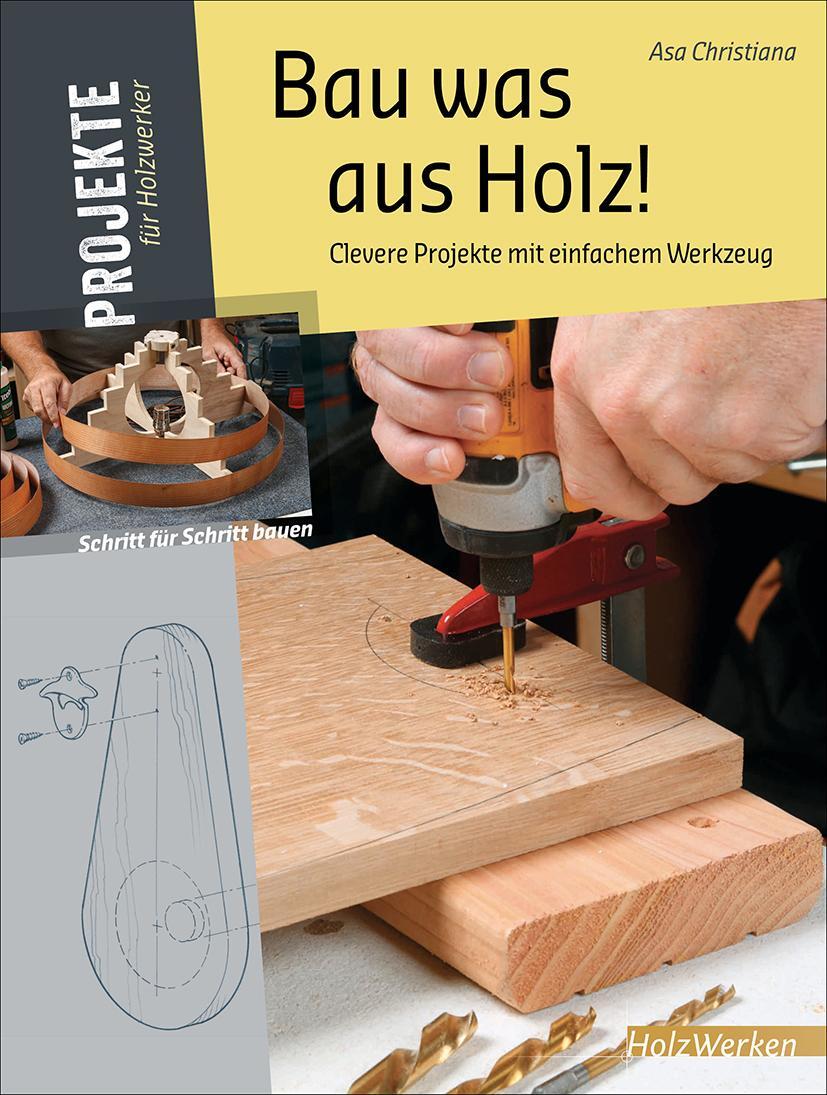 Cover: 9783866306899 | Bau was aus Holz! | Clevere Projekte mit einfachem Werkzeug | Buch