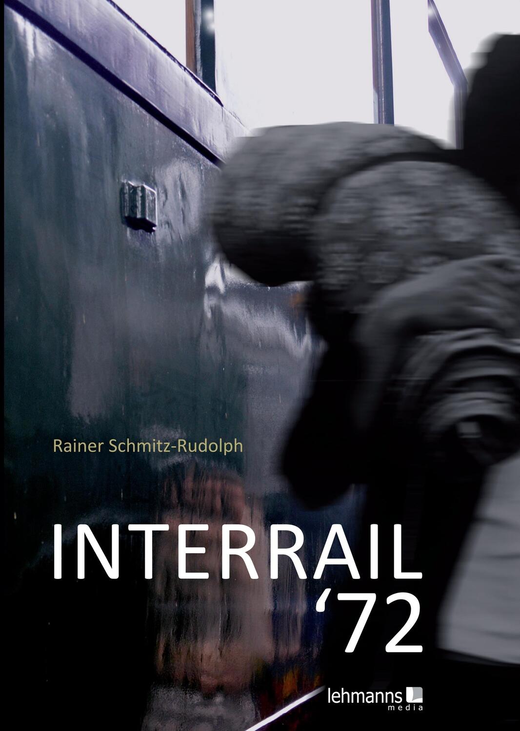 Cover: 9783965434417 | INTERRAIL '72 | Rainer Schmitz-Rudolph | Taschenbuch | 173 S. | 2023