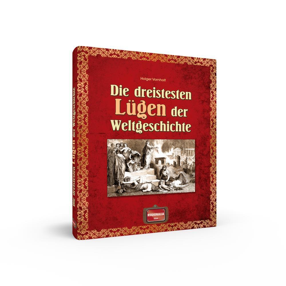 Bild: 9783955401559 | Die dreistesten Lügen der Weltgeschichte | Holger Vornholt | Buch