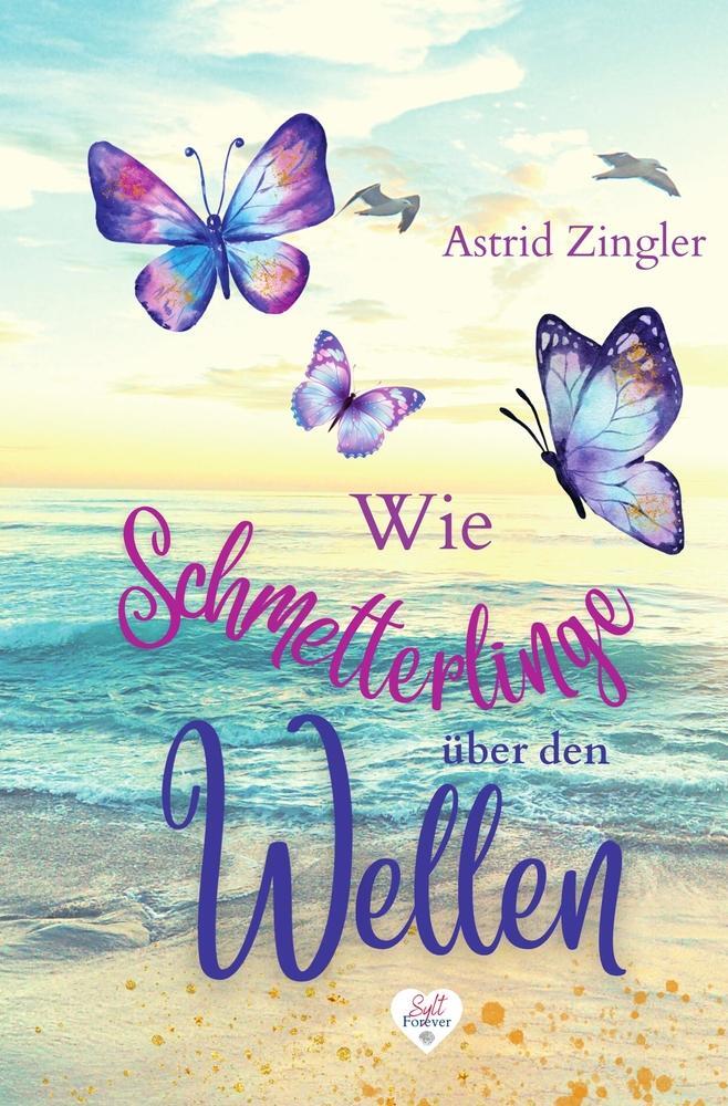 Cover: 9783757901233 | Wie Schmetterlinge über den Wellen | Ein Sylt-Roman | Astrid Zingler