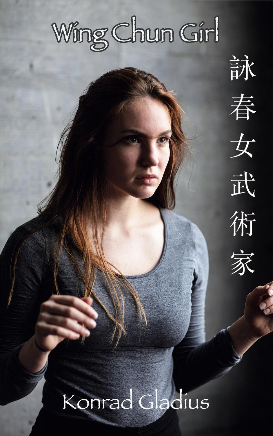 Cover: 9783740787608 | Wing Chun Girl | Faustgesang im Frühling | Konrad Gladius | Buch