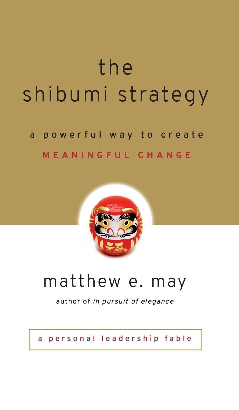 Cover: 9780470769508 | The Shibumi Strategy | A Powerful Way to Create Meaningful Change