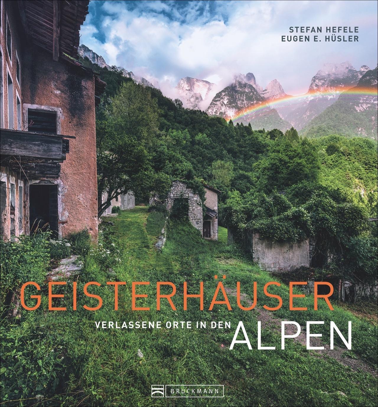 Cover: 9783734311031 | Geisterhäuser | Verlassene Orte in den Alpen | Eugen E. Hüsler | Buch