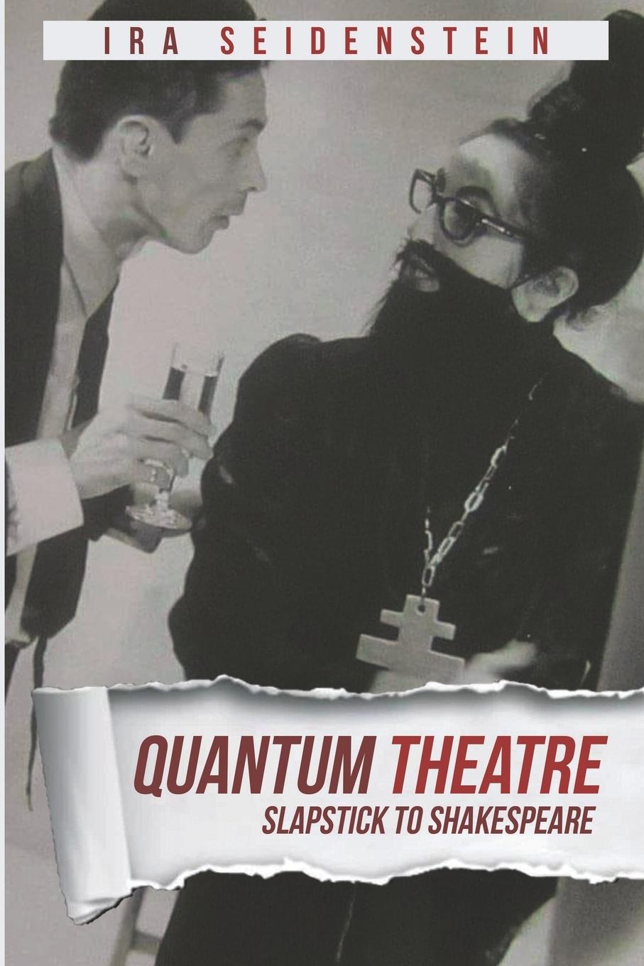 Cover: 9780648421627 | QUANTUM THEATRE | SLAPSTICK TO SHAKESPEARE | Ira Seidenstein | Buch