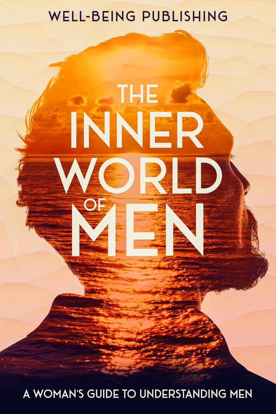 Cover: 9781456644918 | The Inner World of Men | A Woman's Guide to Understanding Men | Buch