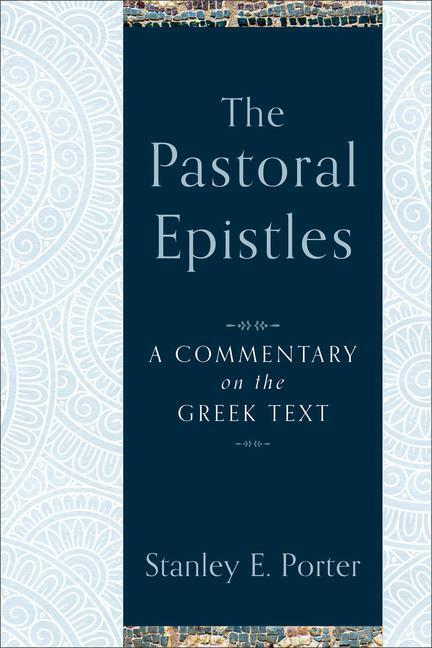 Cover: 9780801027185 | The Pastoral Epistles | A Commentary on the Greek Text | Porter | Buch