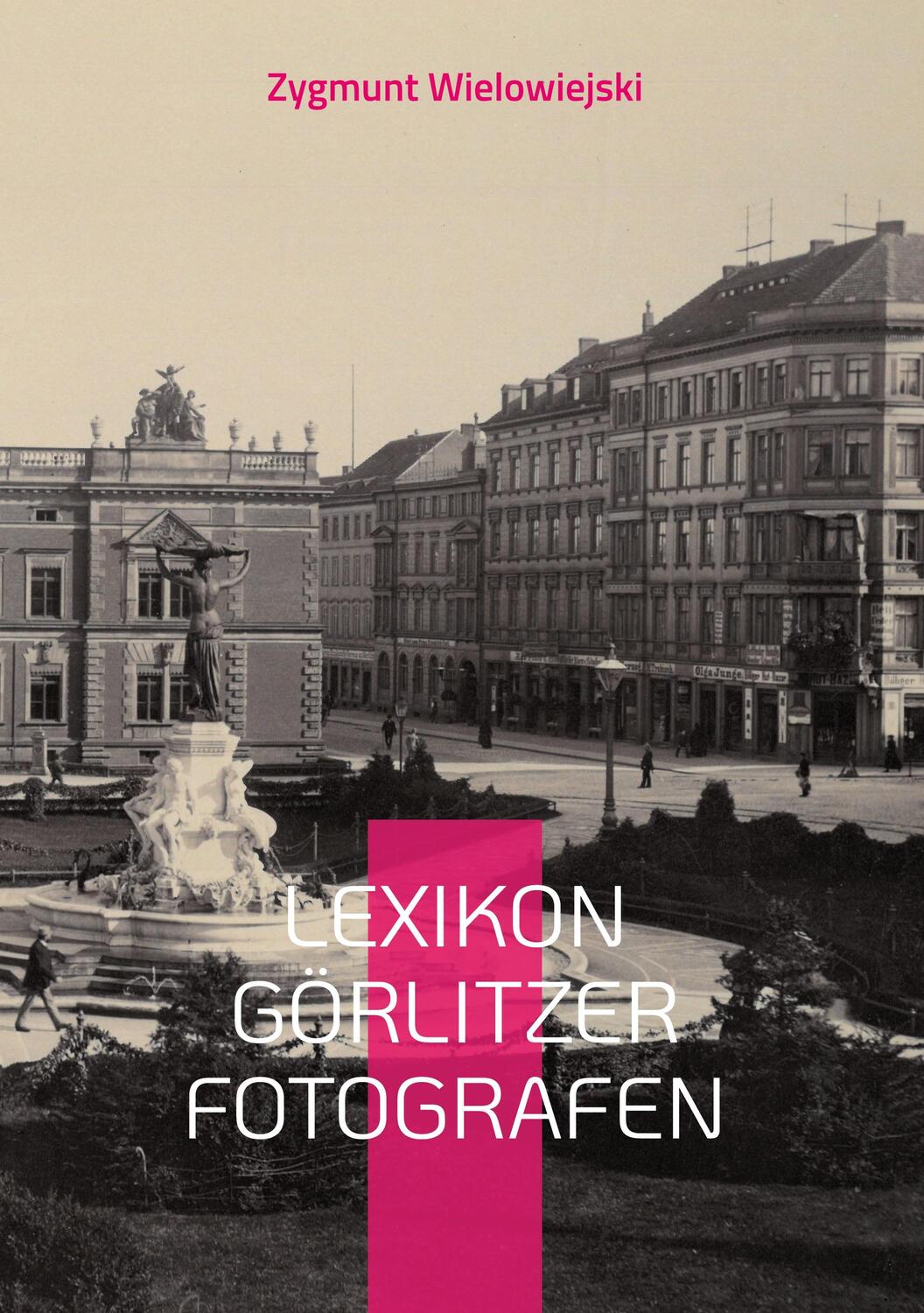 Cover: 9783754326442 | Lexikon Görlitzer Fotografen | Zygmunt Wielowiejski | Buch | 164 S.