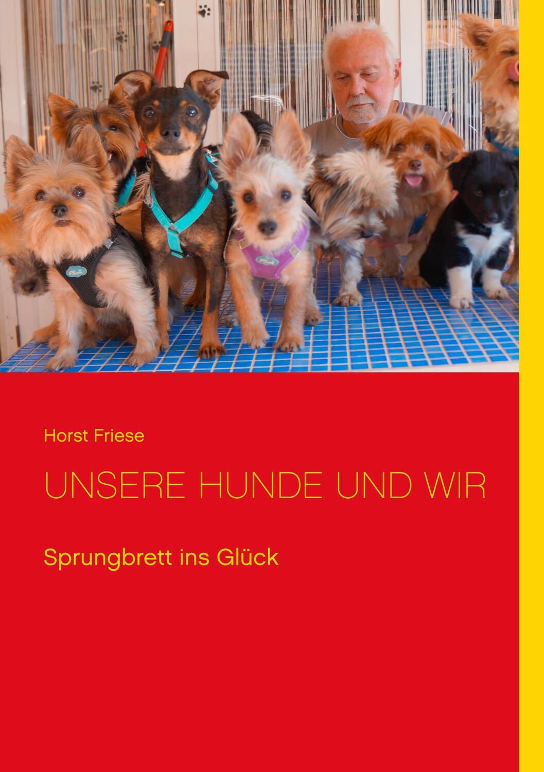 Cover: 9783748148463 | Unsere Hunde und wir | Sprungbrett ins Glück | Horst Friese | Buch