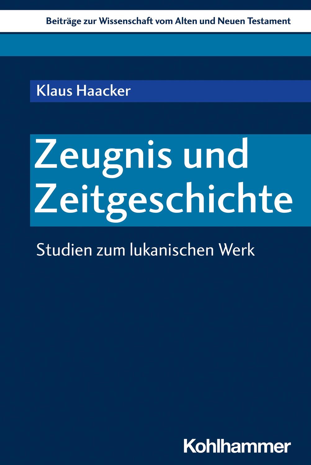 Cover: 9783170416468 | Zeugnis und Zeitgeschichte | Studien zum lukanischen Werk | Haacker