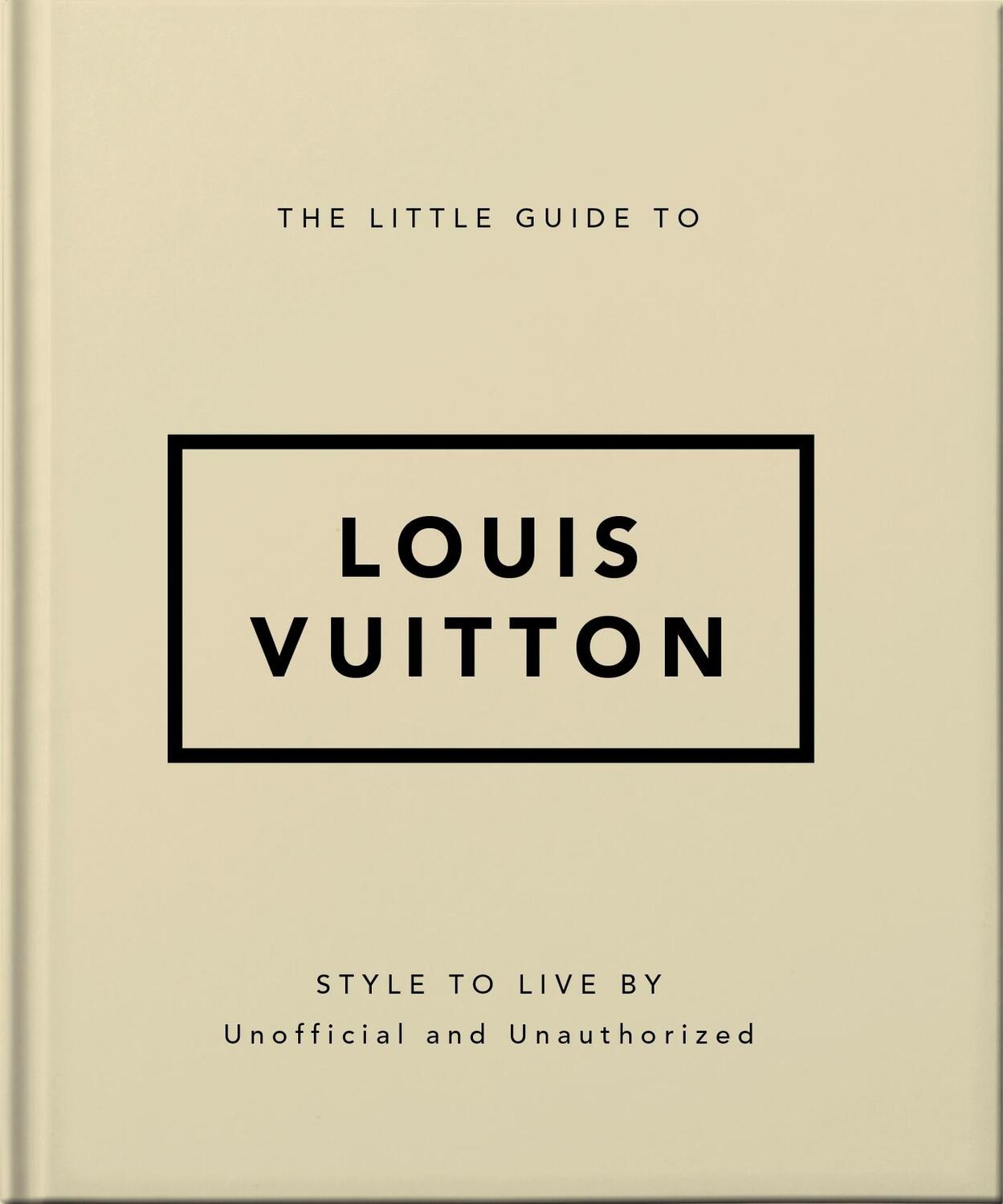 Cover: 9781800695337 | The Little Guide to Louis Vuitton | Style to Live By | Buch | Englisch