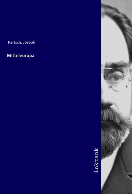 Cover: 9783747779590 | Mitteleuropa | Josef Franz Maria Partsch | Taschenbuch | Deutsch