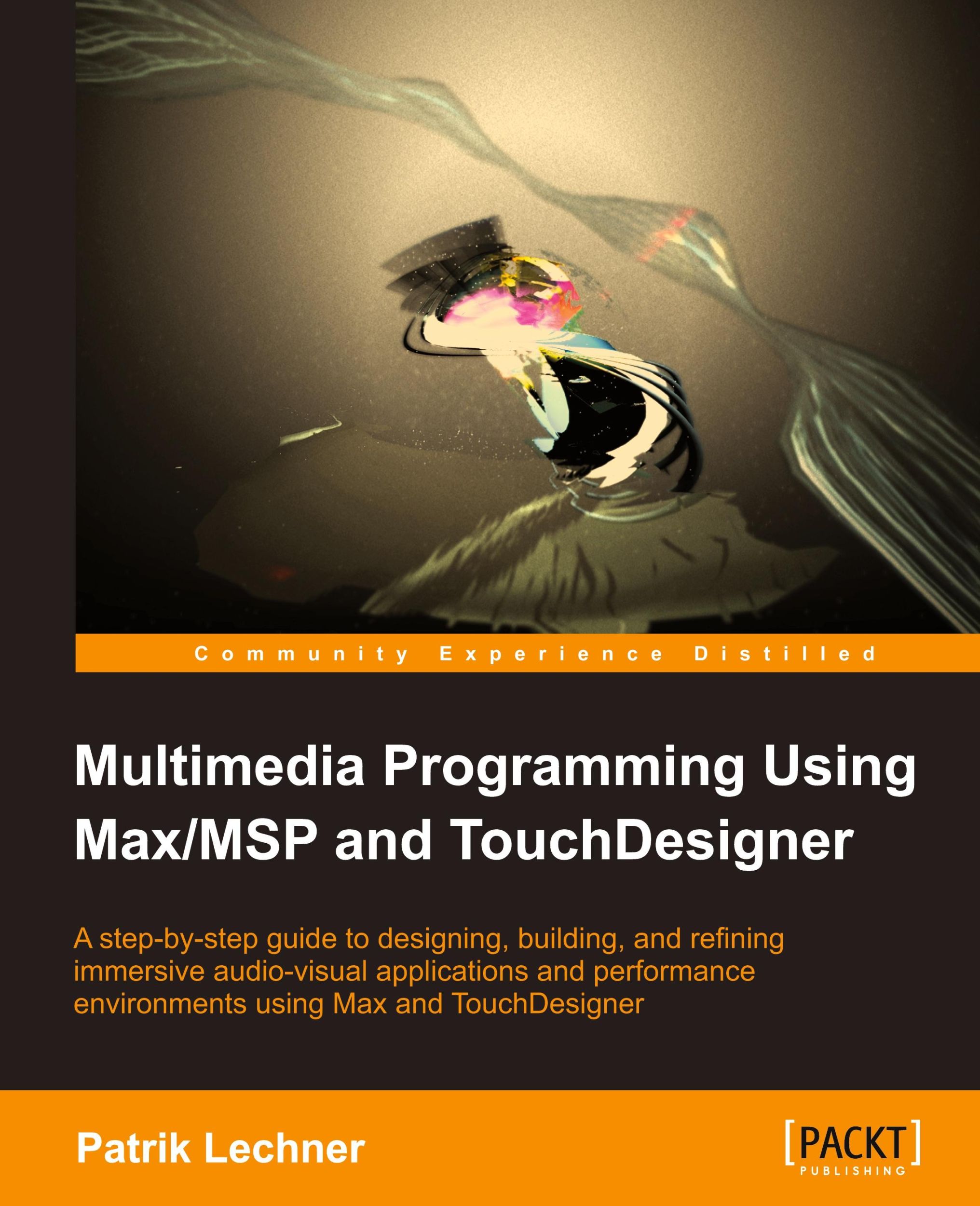 Cover: 9781849699716 | Multimedia Programming Using Max/MSP and TouchDesigner | Lechner