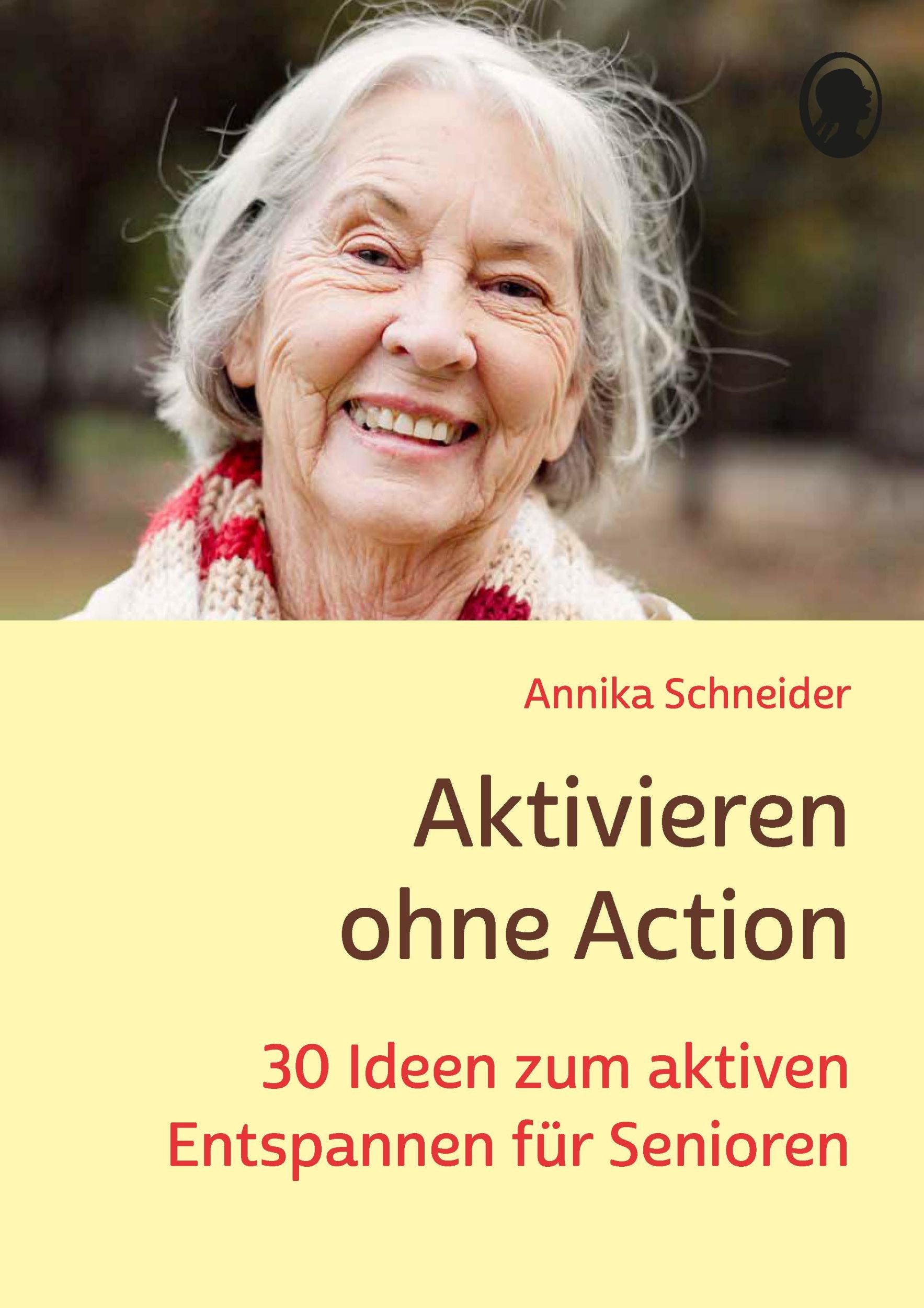 Cover: 9783948106713 | Aktivieren ohne Action | 30 Ideen zum aktiven Entspannen für Senioren