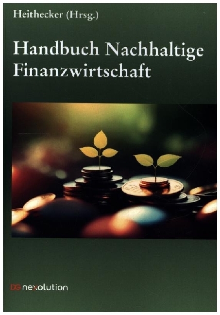 Cover: 9783871512988 | Handbuch Nachhaltige Finanzwirtschaft | Dirk Heithecker | Taschenbuch