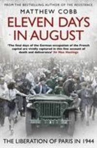 Cover: 9781471186196 | Eleven Days in August | The Liberation of Paris in 1944 | Matthew Cobb