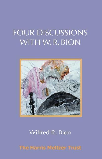 Cover: 9781912567607 | Four Discussions with W. R. Bion | Wilfred R. Bion | Taschenbuch