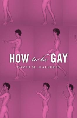 Cover: 9780674283992 | How To Be Gay | David M. Halperin | Taschenbuch | Englisch | 2014