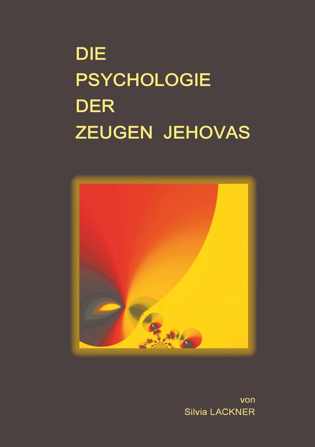 Cover: 9783744864404 | Die Psychologie der Zeugen Jehovas | Silvia Lackner | Taschenbuch