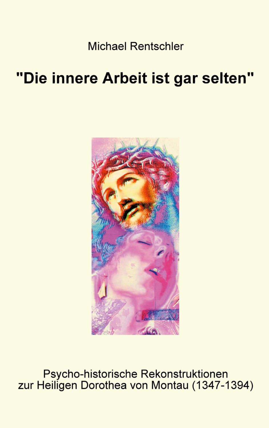 Cover: 9783831137046 | Die innere Arbeit ist gar selten | Michael Rentschler | Taschenbuch