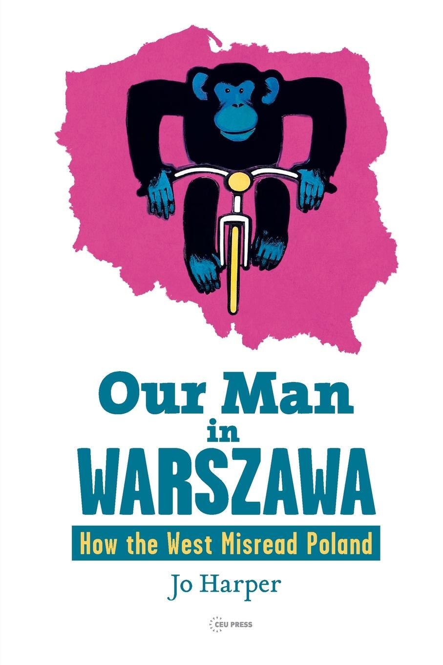 Cover: 9789633863954 | Our Man in Warszawa | How the West Misread Poland | Jo Harper | Buch