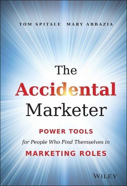 Cover: 9781118797419 | The Accidental Marketer | Tom Spitale (u. a.) | Buch | Englisch | 2014