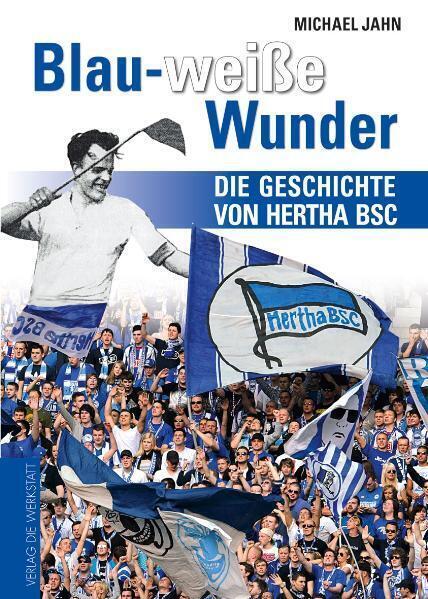 Cover: 9783895338250 | Blau-weiße Wunder | Die Geschichte von Hertha BSC | Michael Jahn