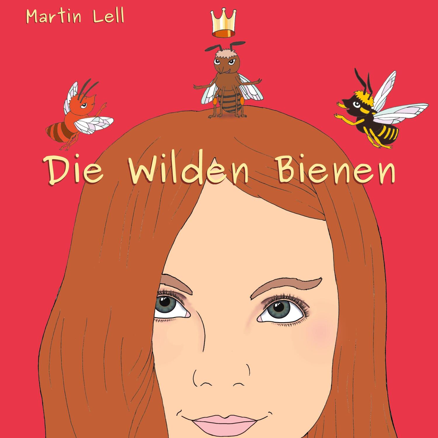 Cover: 9783752622485 | Die Wilden Bienen | Martin Lell | Buch | HC gerader Rücken kaschiert