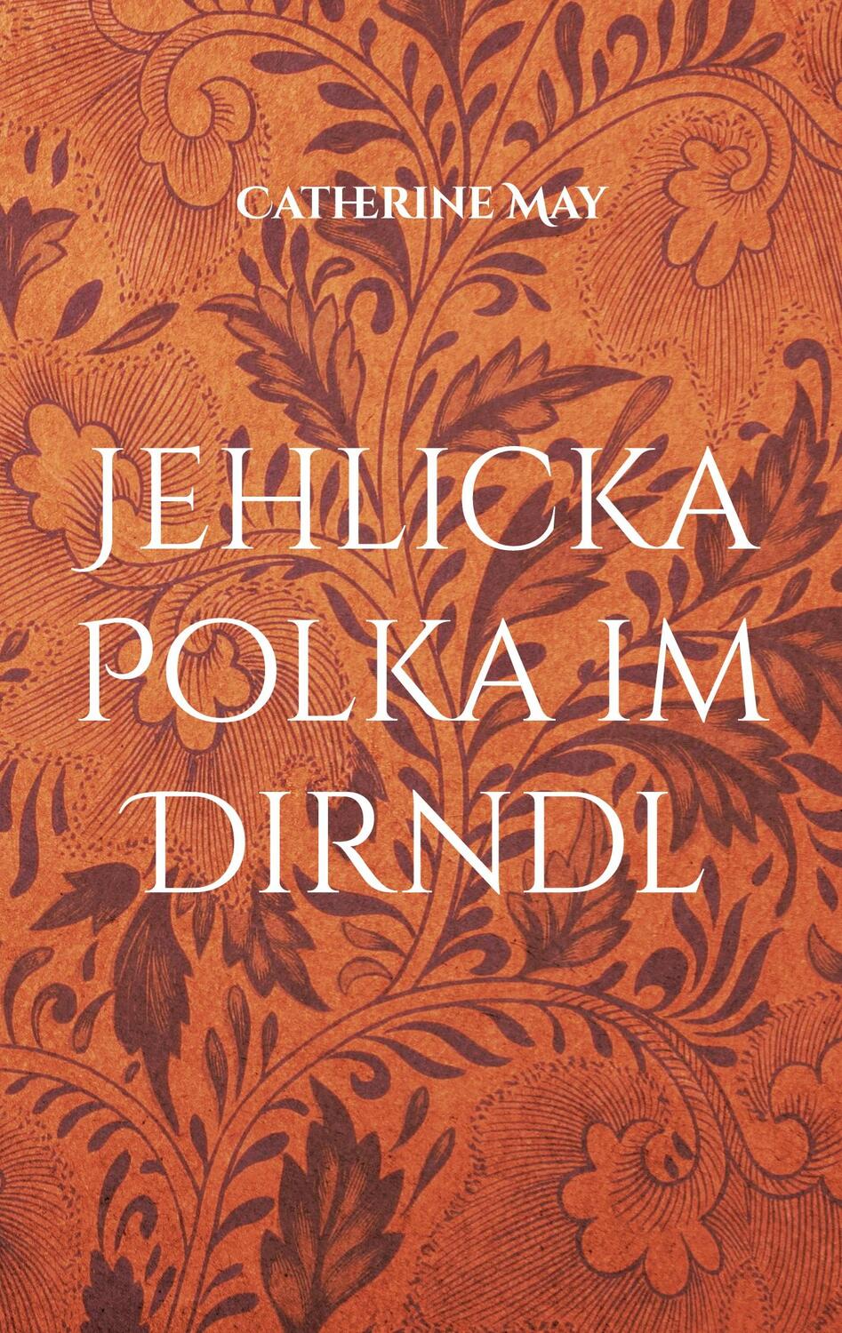 Cover: 9783754397473 | Jehlicka Polka im Dirndl | Catherine May | Taschenbuch | Paperback