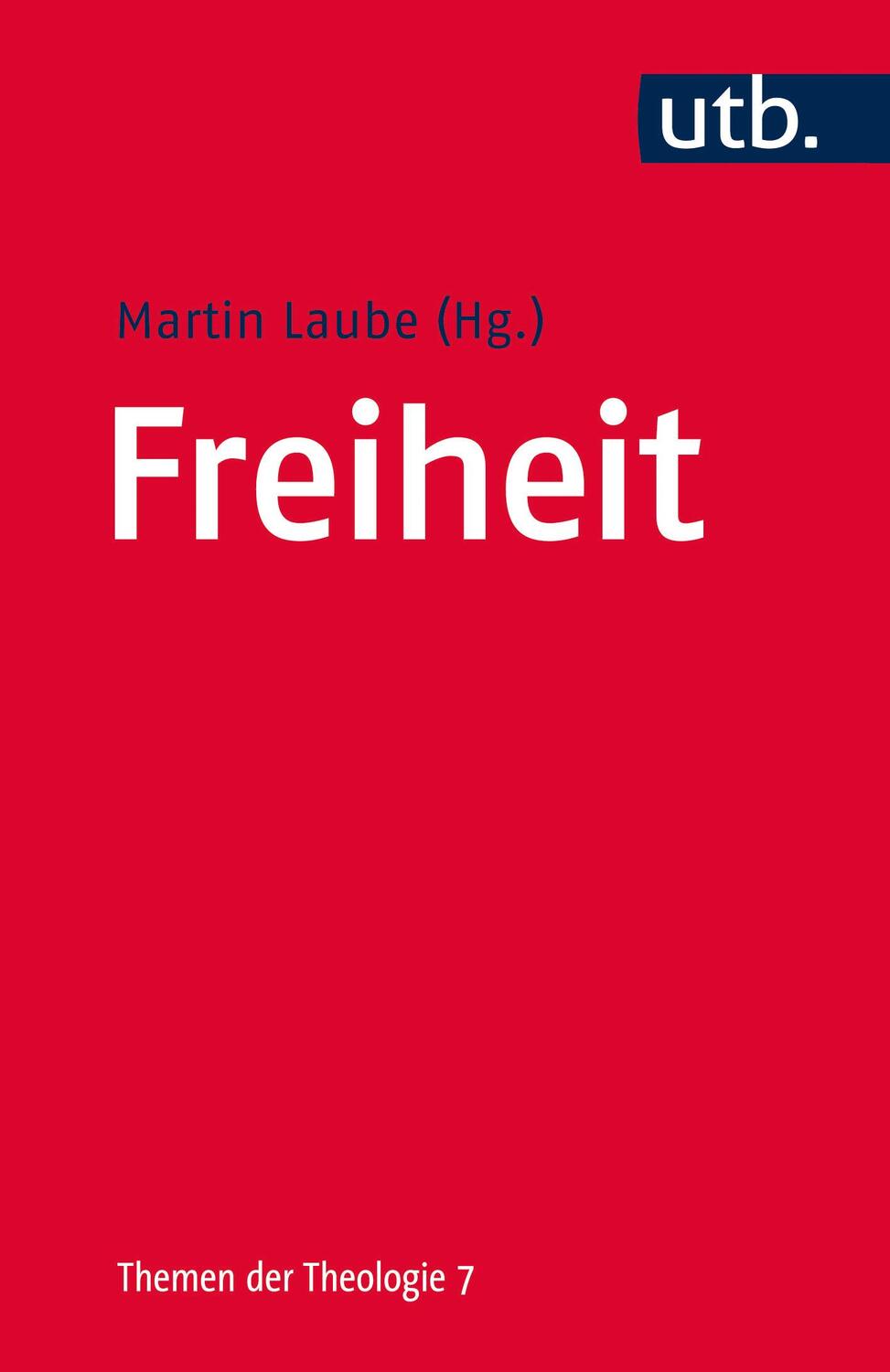 Cover: 9783825237714 | Freiheit | Martin Laube | Taschenbuch | Themen der Theologie | 286 S.