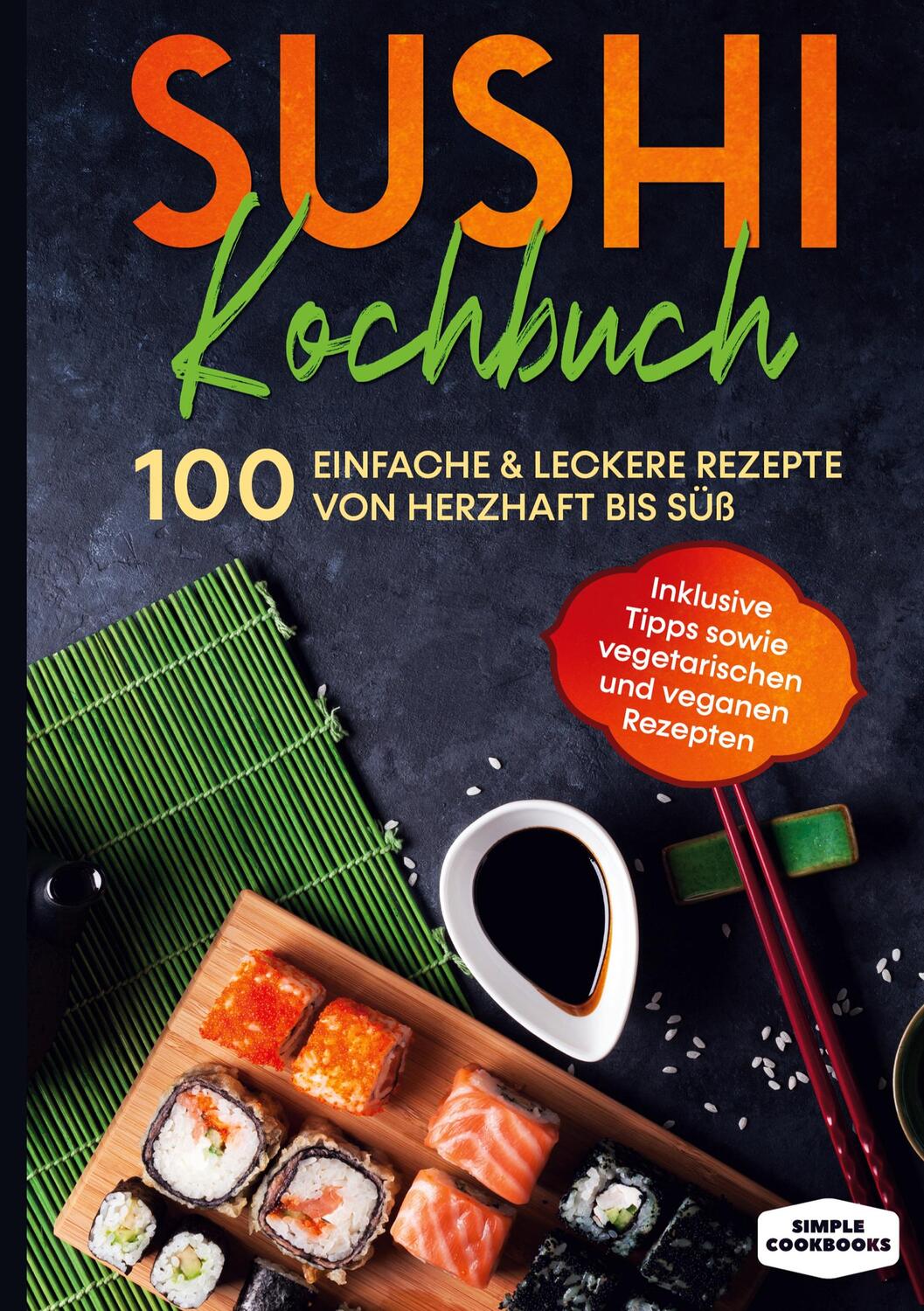 Cover: 9783755795797 | Sushi Kochbuch: 100 einfache &amp; leckere Rezepte von herzhaft bis süß...