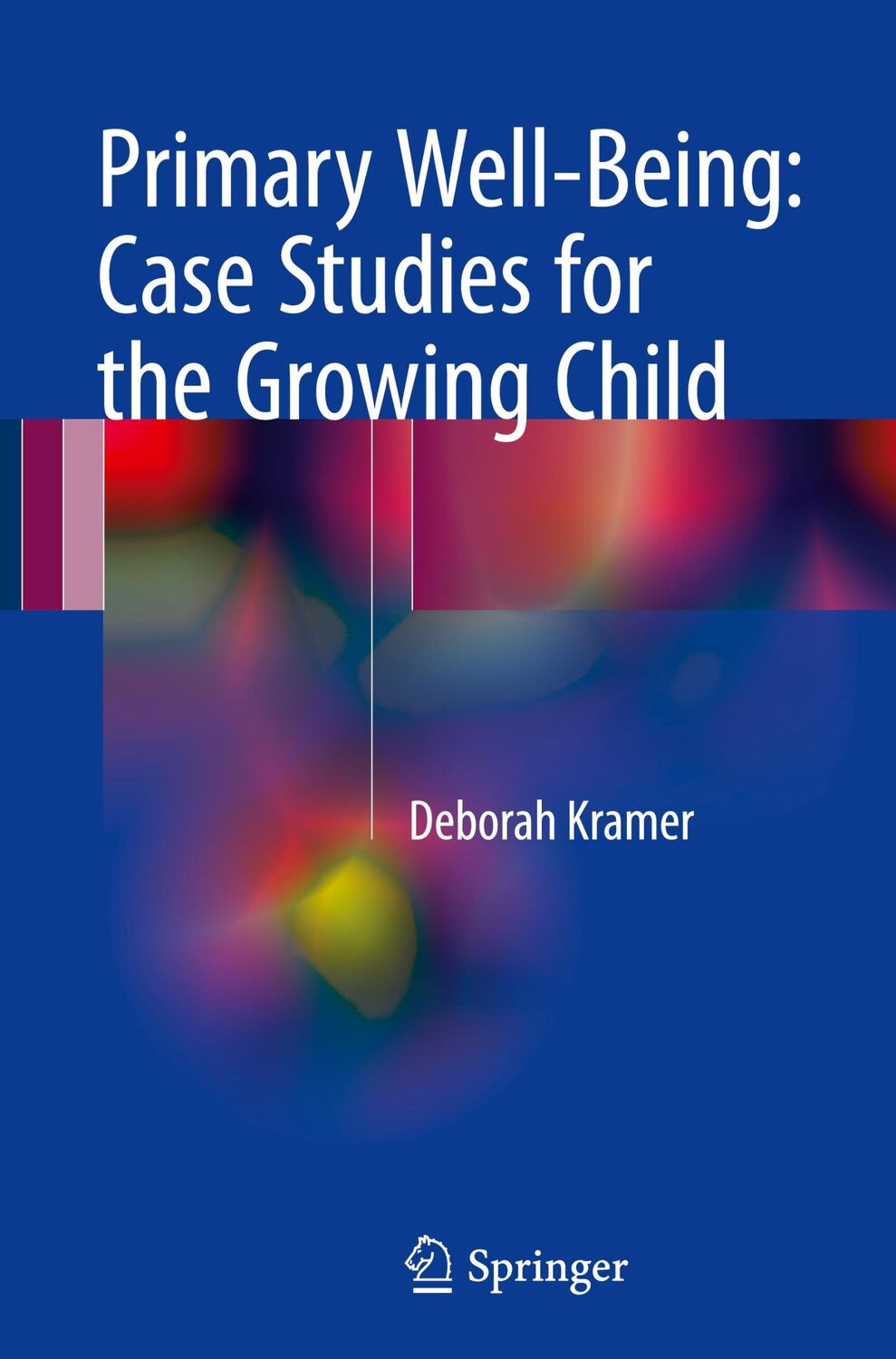 Cover: 9783319567075 | Primary Well-Being: Case Studies for the Growing Child | Kramer | Buch