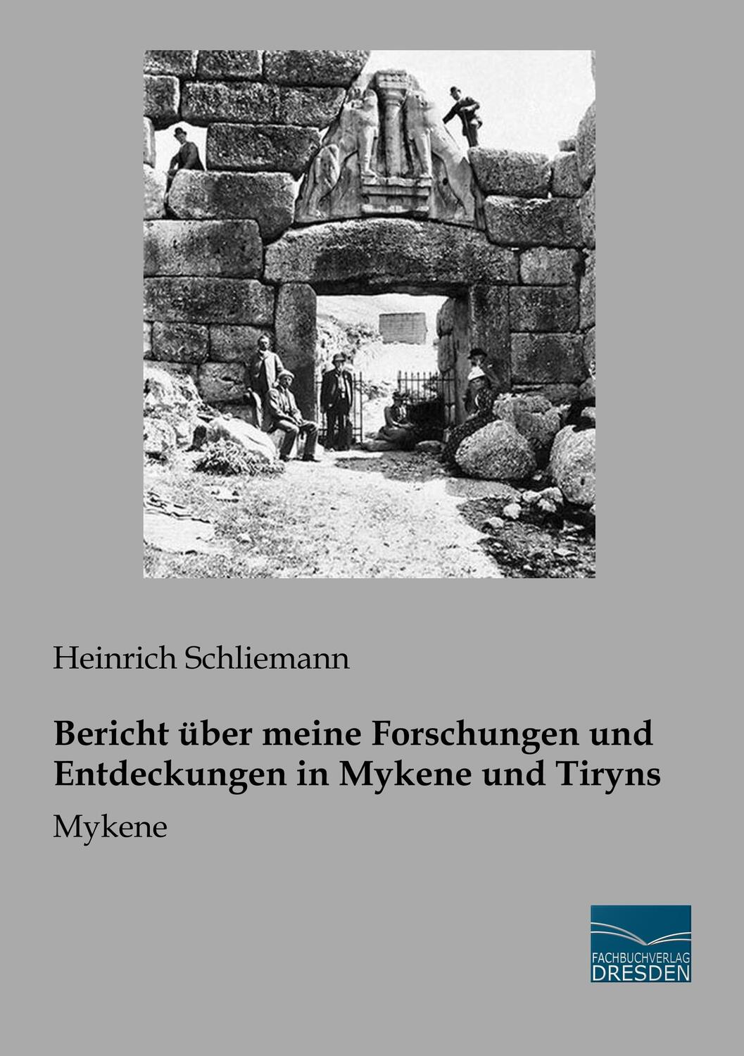 Cover: 9783961691593 | Bericht über meine Forschungen und Entdeckungen in Mykene und Tiryns