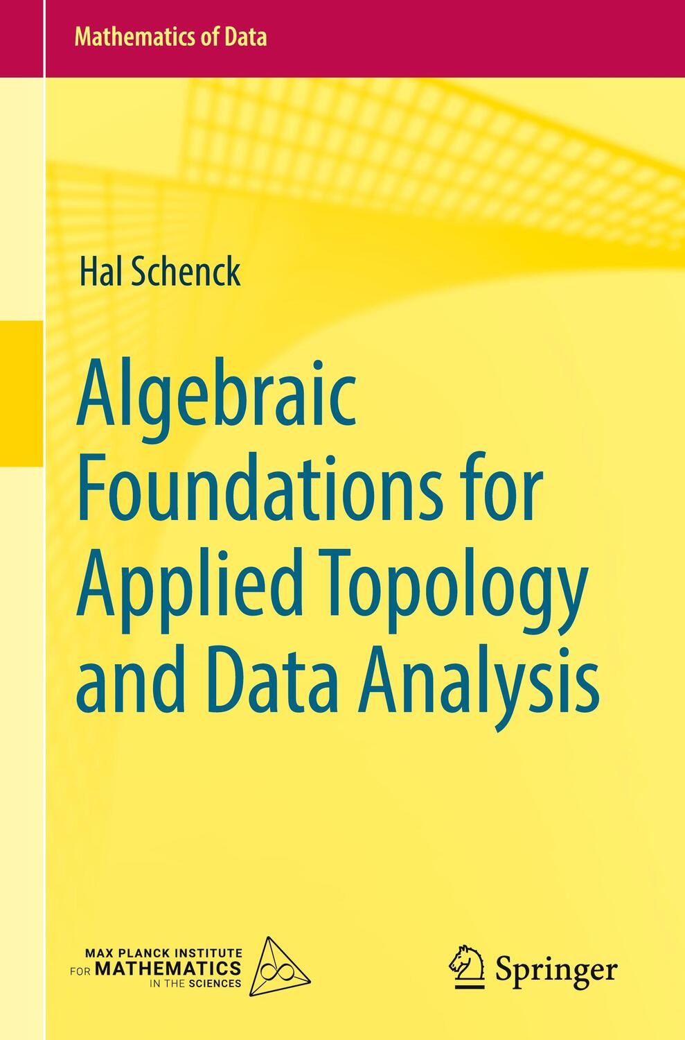 Cover: 9783031066634 | Algebraic Foundations for Applied Topology and Data Analysis | Schenck