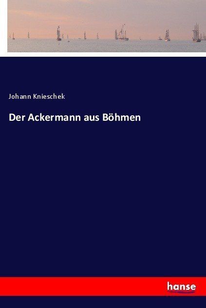 Cover: 9783743469266 | Der Ackermann aus Böhmen | Johann Knieschek | Taschenbuch | Hansebooks
