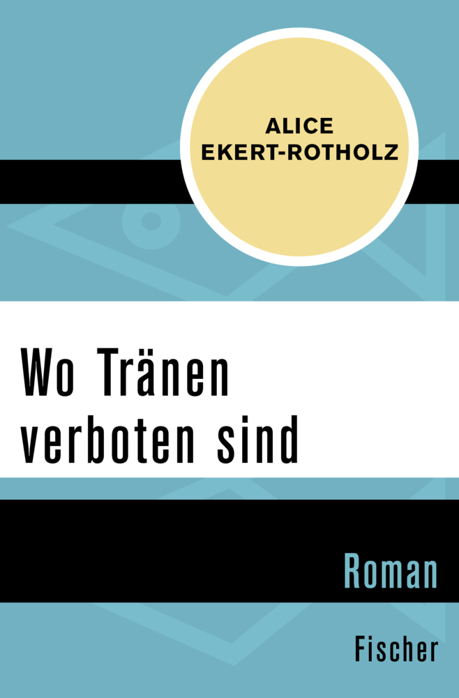 Cover: 9783596319909 | Wo Tränen verboten sind | Roman | Alice Ekert-Rotholz | Taschenbuch