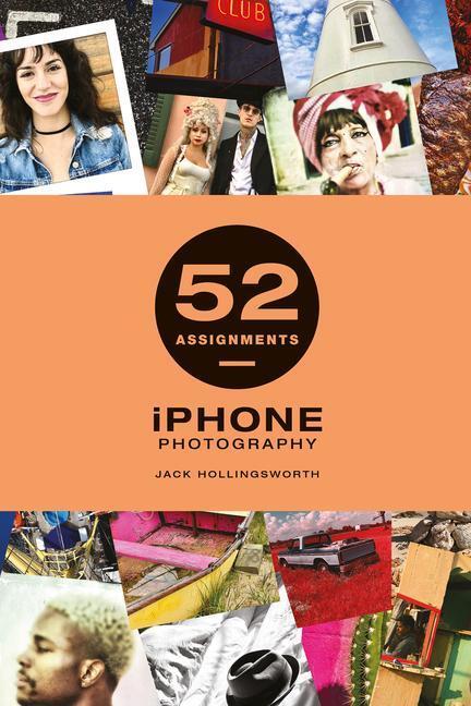 Cover: 9781781454770 | 52 Assignments: iPhone Photography | Jack Hollingsworth | Buch | 2023
