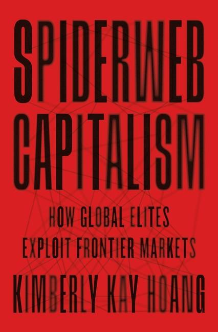 Cover: 9780691229119 | Spiderweb Capitalism | How Global Elites Exploit Frontier Markets