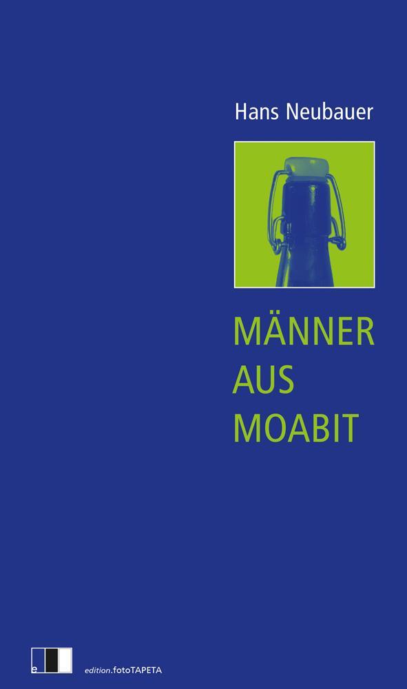 Cover: 9783949262357 | Männer aus Moabit | 66 Szenen | Hans Neubauer | Taschenbuch | 144 S.